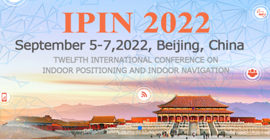 IEEE 12th International Conference on Indoor Positioning and Indoor Navigation (IPIN 2022) Held in Beijing